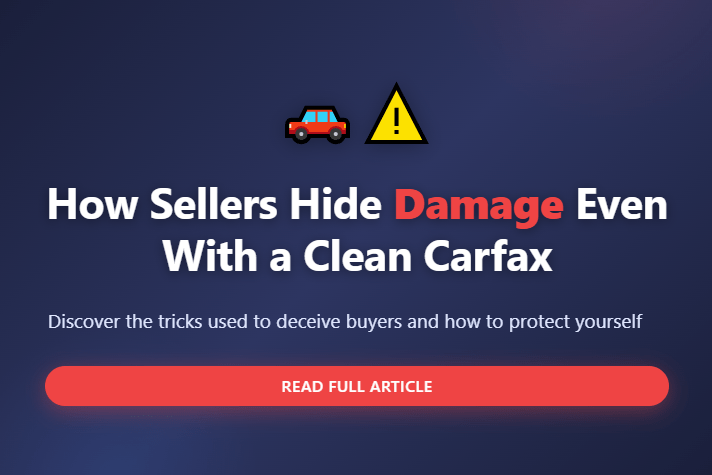 How Sellers Hide Damage Even With a Clean Carfax