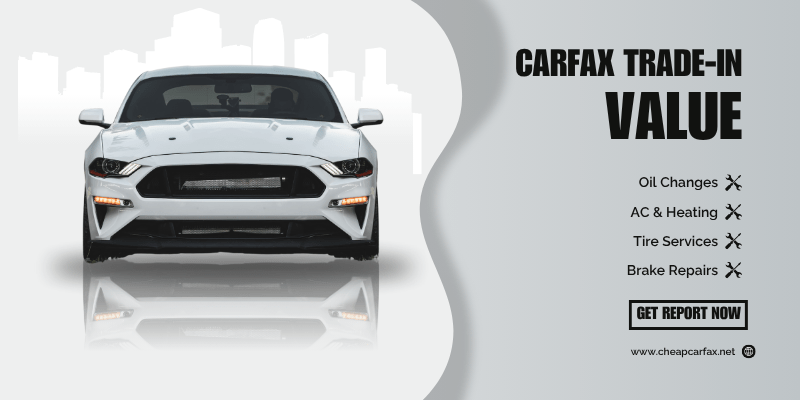 How to Know My Car's Worth? Carfax Trade-in Value - Complete Guide